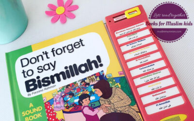 Muslim Mummy​ Reviews Our Sound Book “Don’t Forget To Say Bismillah!”