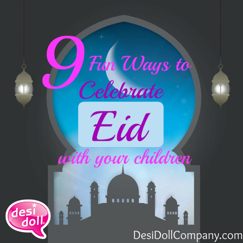 9 Fun Ways to Celebrate Eid with your Children