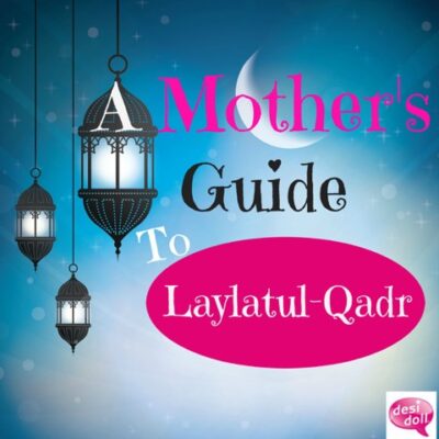 A Mother’s Guide to Laylatul Qadr
