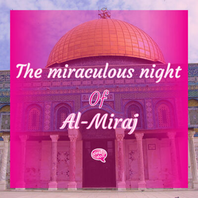 The Miraculous Night Journey – Al Isra Wal Mir’aj