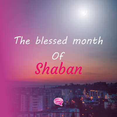 The Blessed Month of Shaban