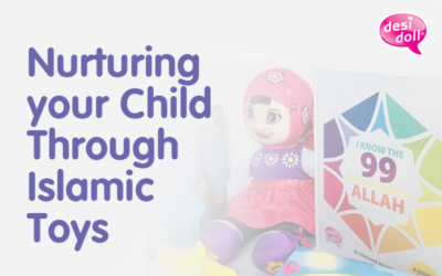Ingenious Ways of Nurturing your Child Through Islamic Toys