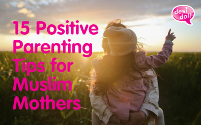 15 Positive Parenting Tips for Muslim Mothers