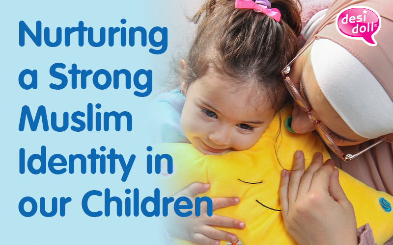 Tips for Muslim Mothers: Nurturing a Strong Muslim Identity in Your Children